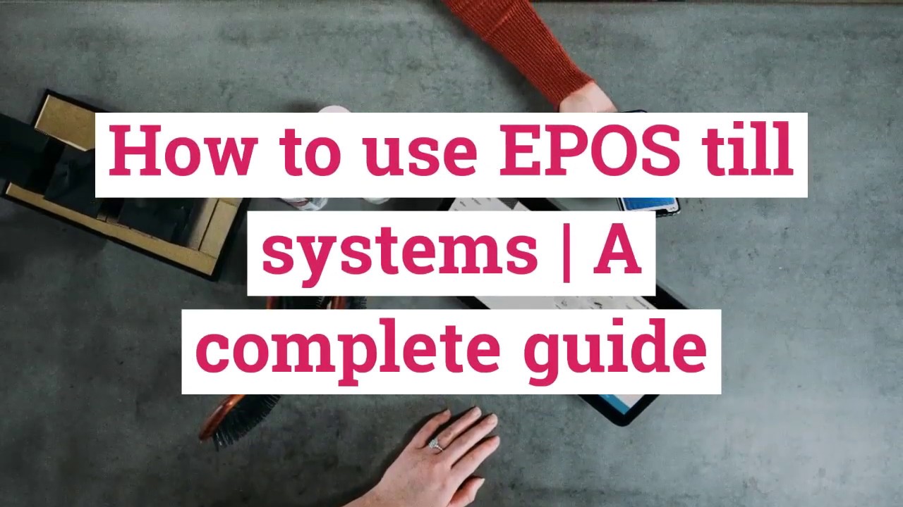 How to use EPOS till systems  A must read guide