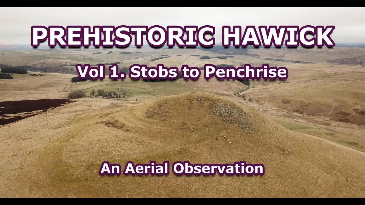 Prehistoric Hawick Vol 1.    Stobs to Penchrise. An Aerial Observation