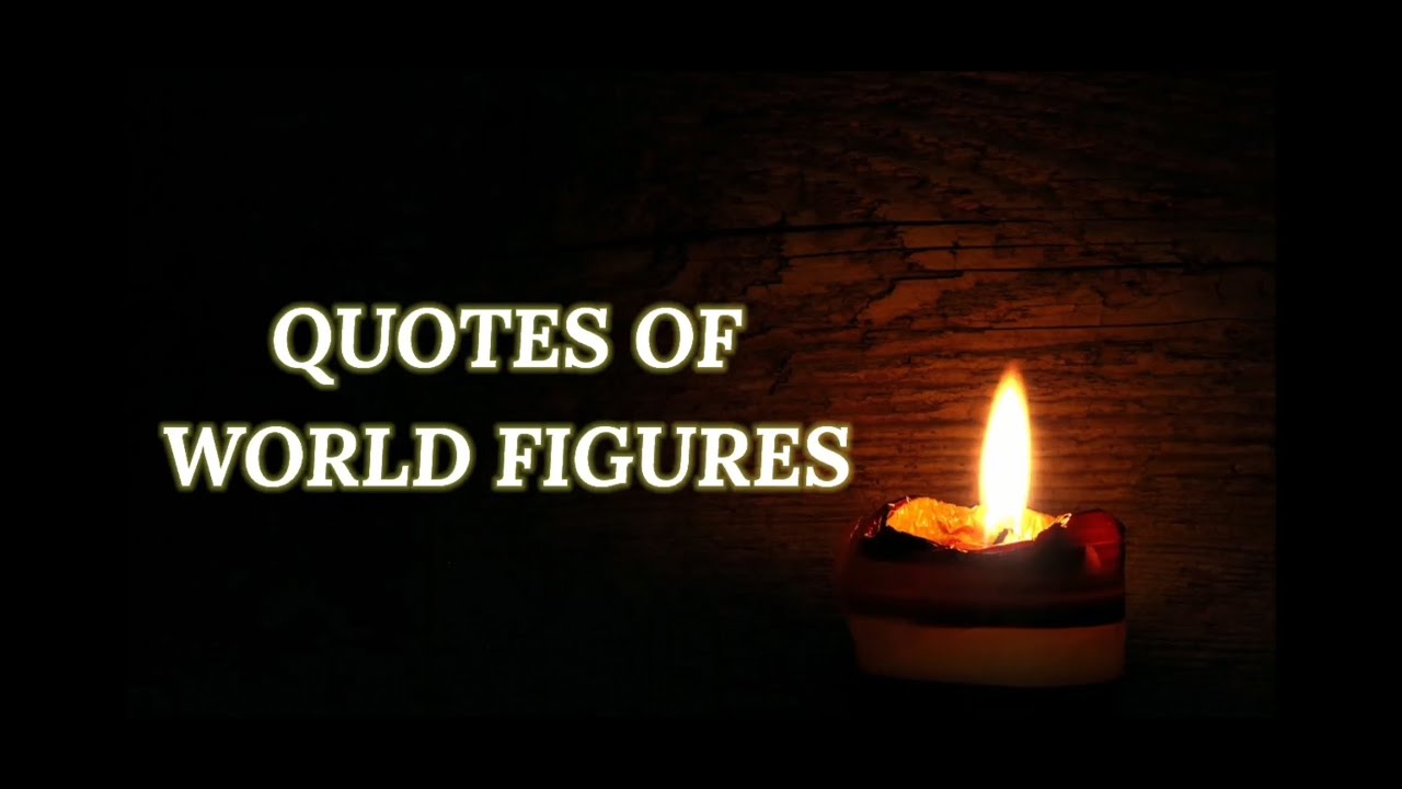 QUOTES OF WORL FIGURES