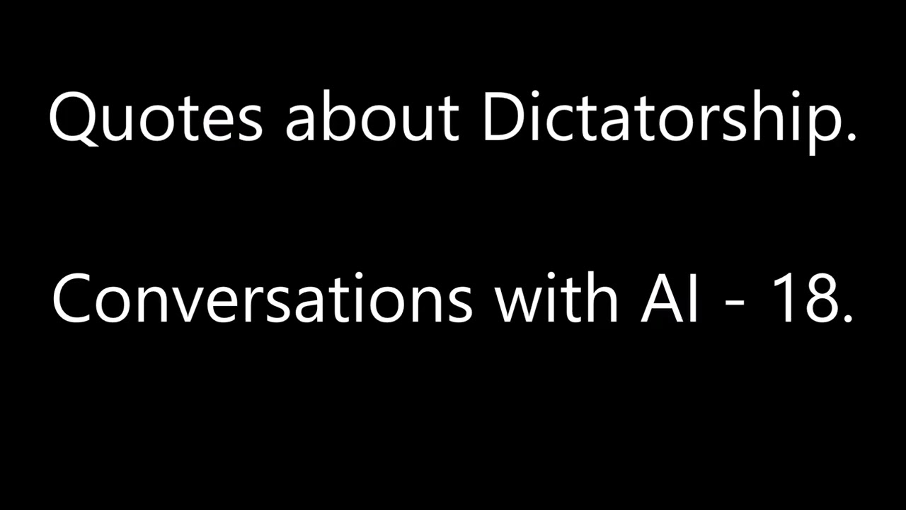 Quotes About Dictatorship - Conversations with AI - 18