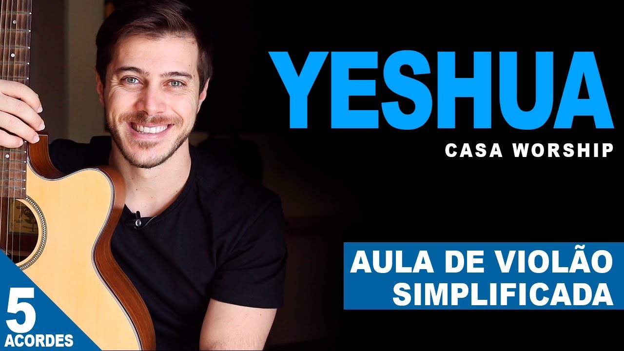 Yeshua - Casa Worship | Aula de Violão Gospel