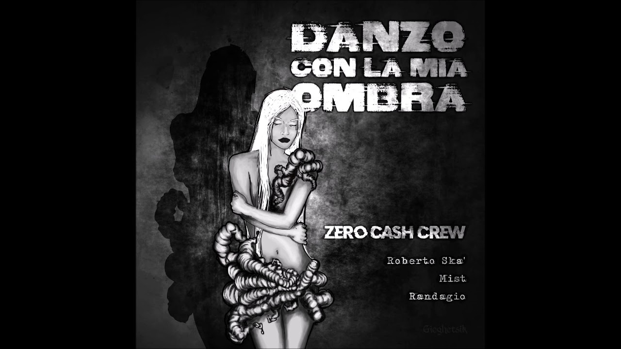Danzo Con La Mia Ombra - Zero Cash Crew (Mist,R.Ska`,Randagio) Prod. Randagio