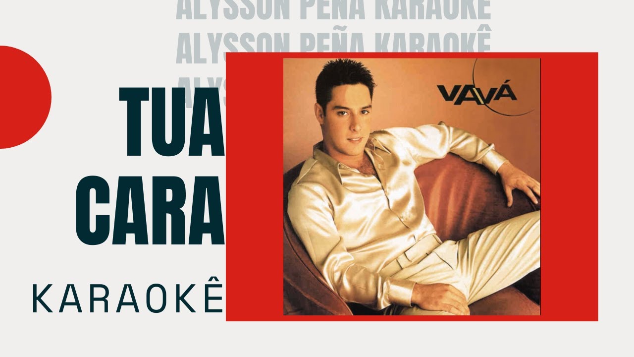 Karaokê - Vavá - Tua Cara
