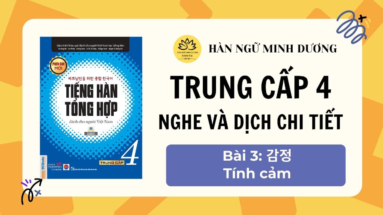 NGHE TRUNG CẤP 4 - Bài 3: 감정 (Tình cảm) - TIẾNG HÀN TỔNG HỢP (Luyện nghe có đáp án)