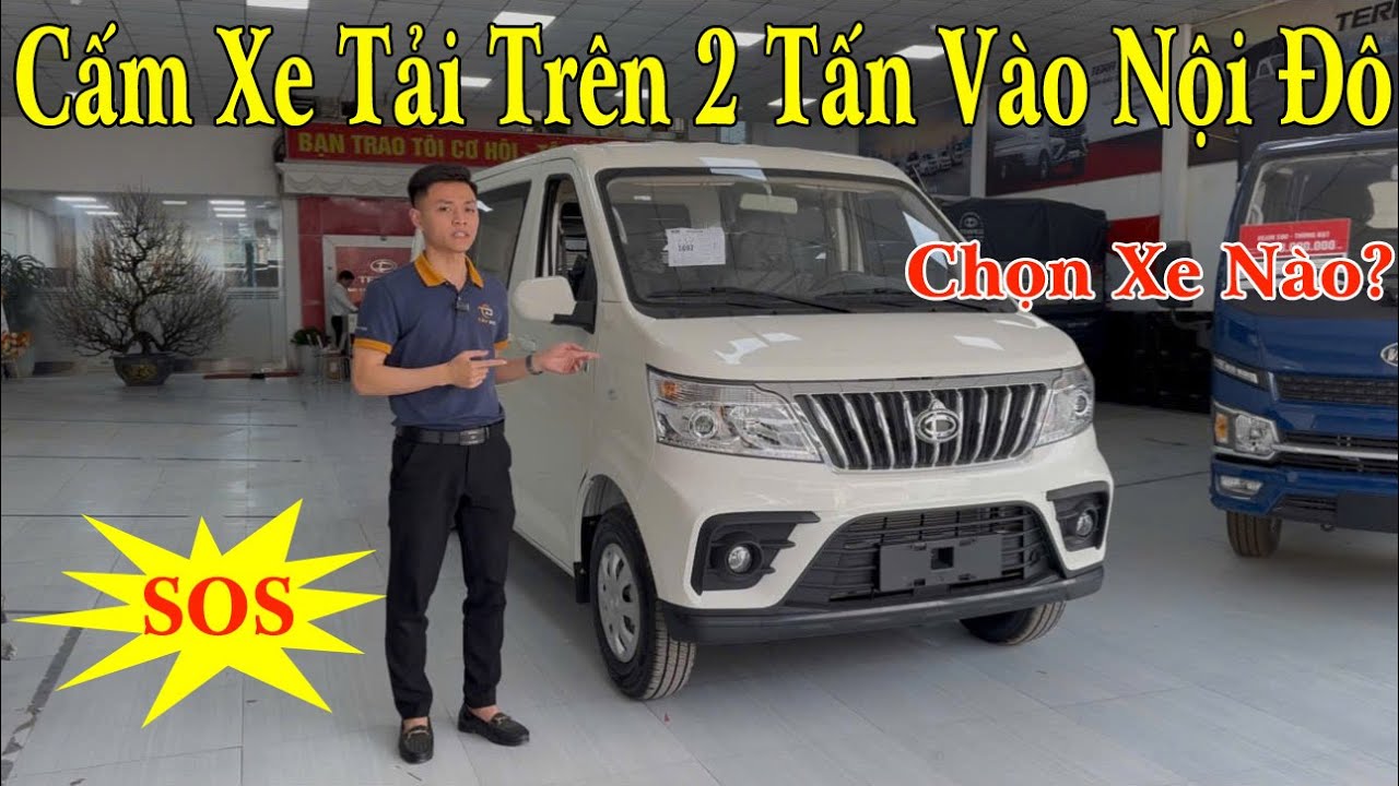 Cấm Xe Tải Trên 2 Tấn Vào Phố Thì Nên Chọn Xe Nào Để Vận Chuyển Hàng Hoá | Xe Tải Van Tera V6