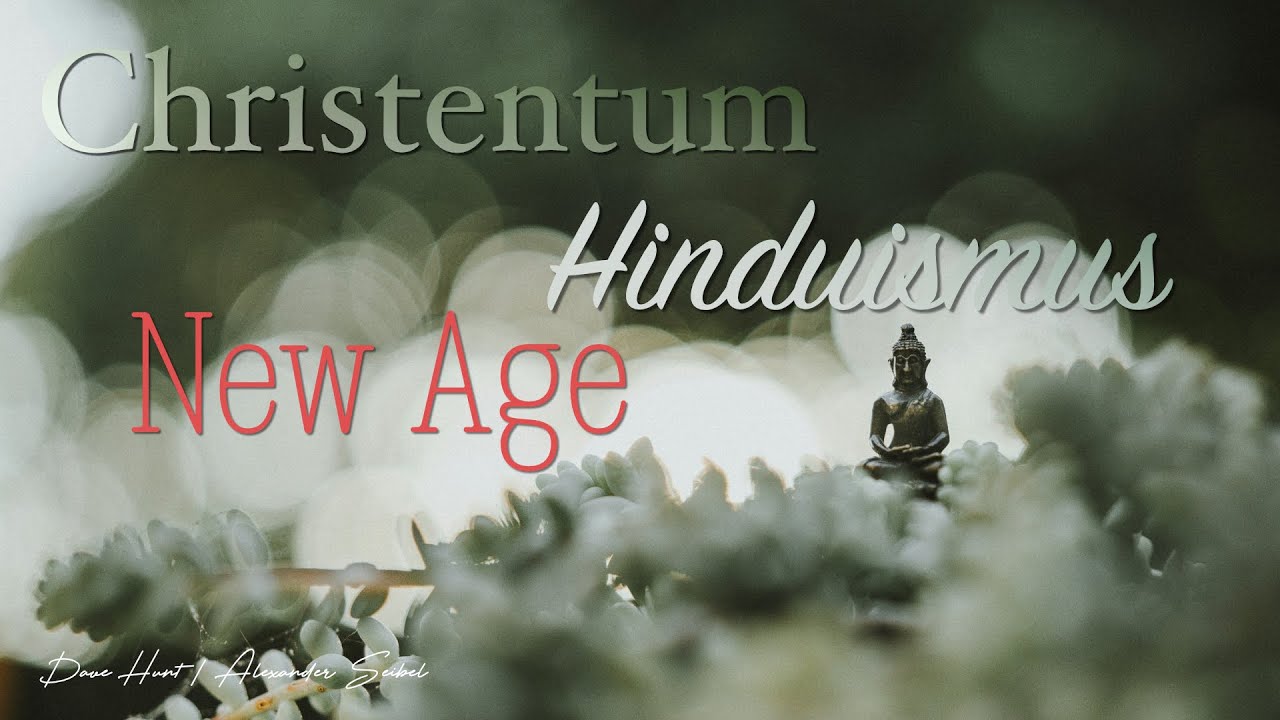 Christentum, Hinduismus, New-Age - Dave Hunt (Übersetzung von Alexander Seibel)
