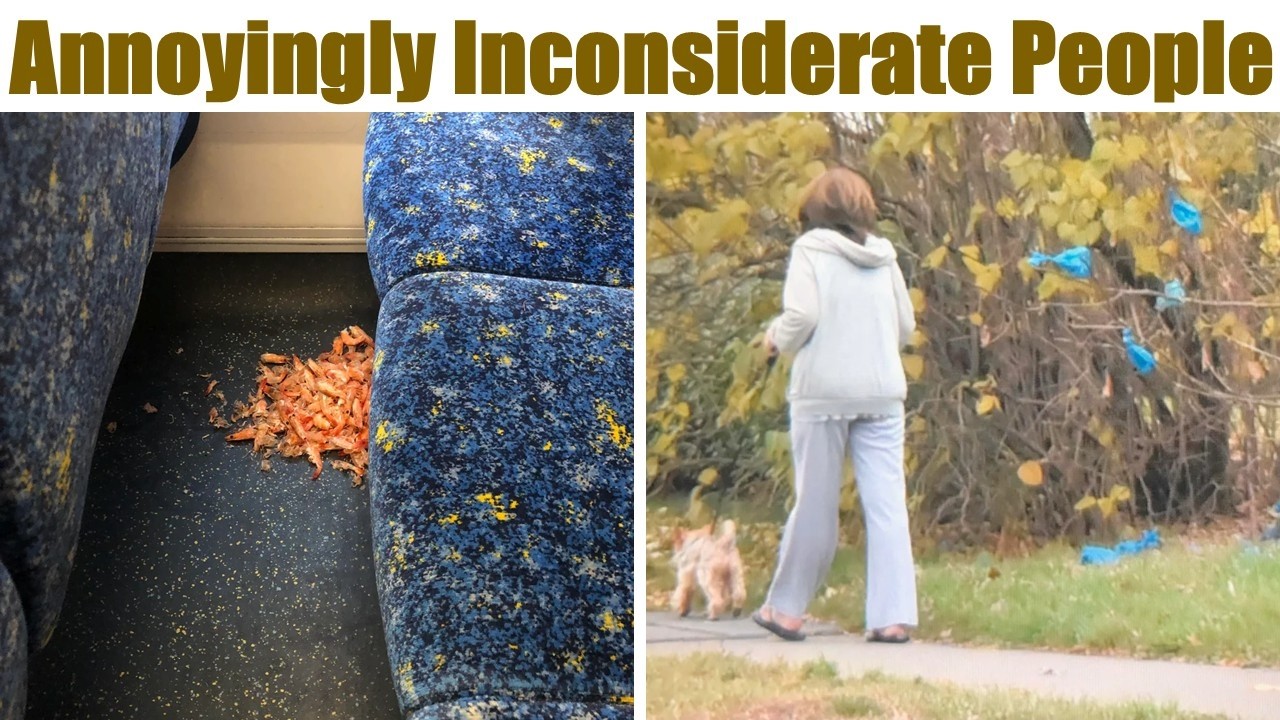 Annoyingly Inconsiderate and Selfish People