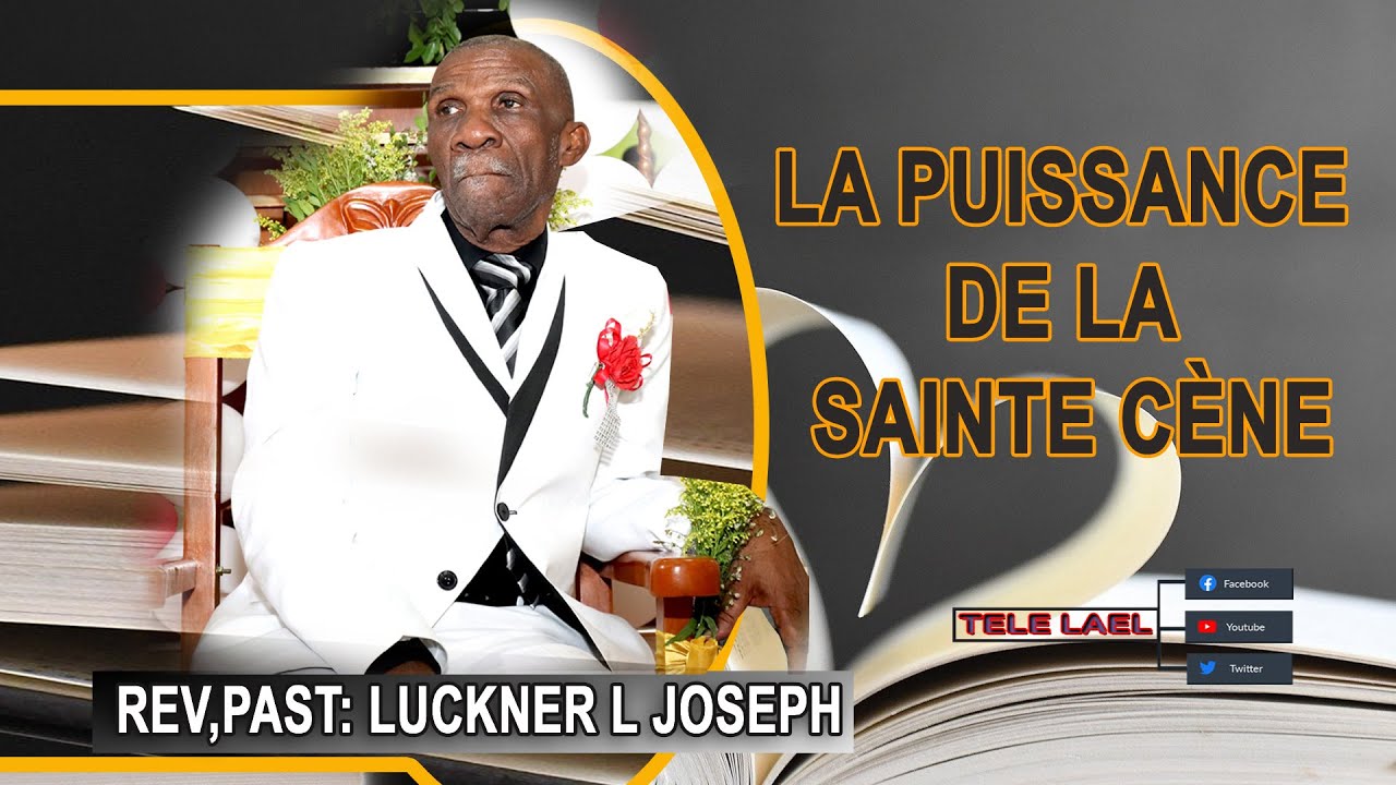 Eske Sainte-Cène lan Bon lèl fèt nan  yon Seul Coupe IPasteur Luckner L  Joseph Pote Vre repons lan