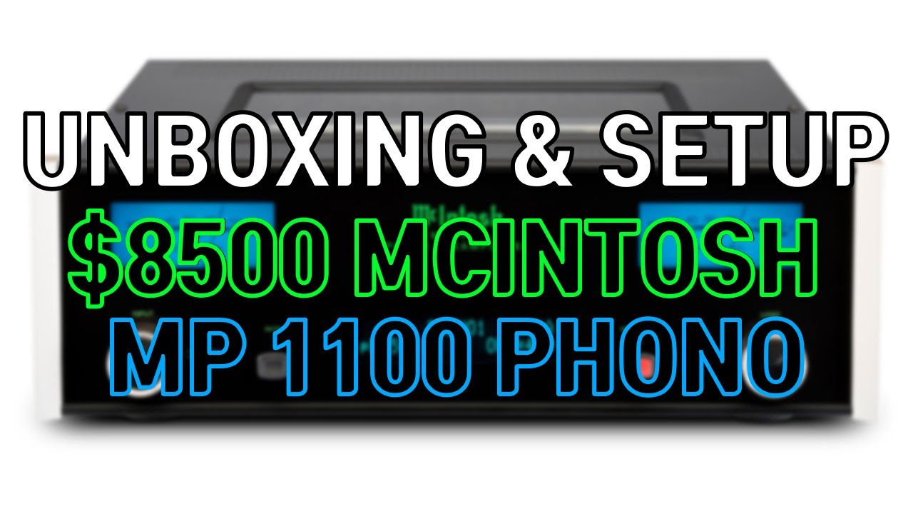 Unboxing and Set-up of $8500 McIntosh MP 1100 Phono Stage