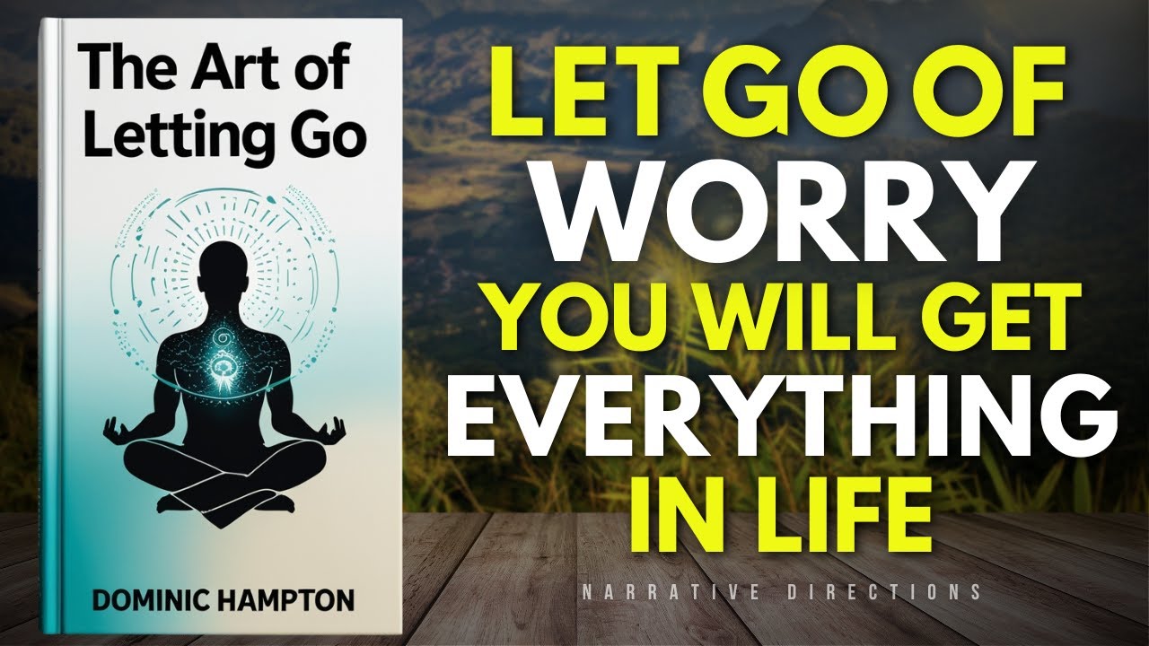 The Art of Letting Go: Free Your Mind & Heal Emotionally | Audiobook