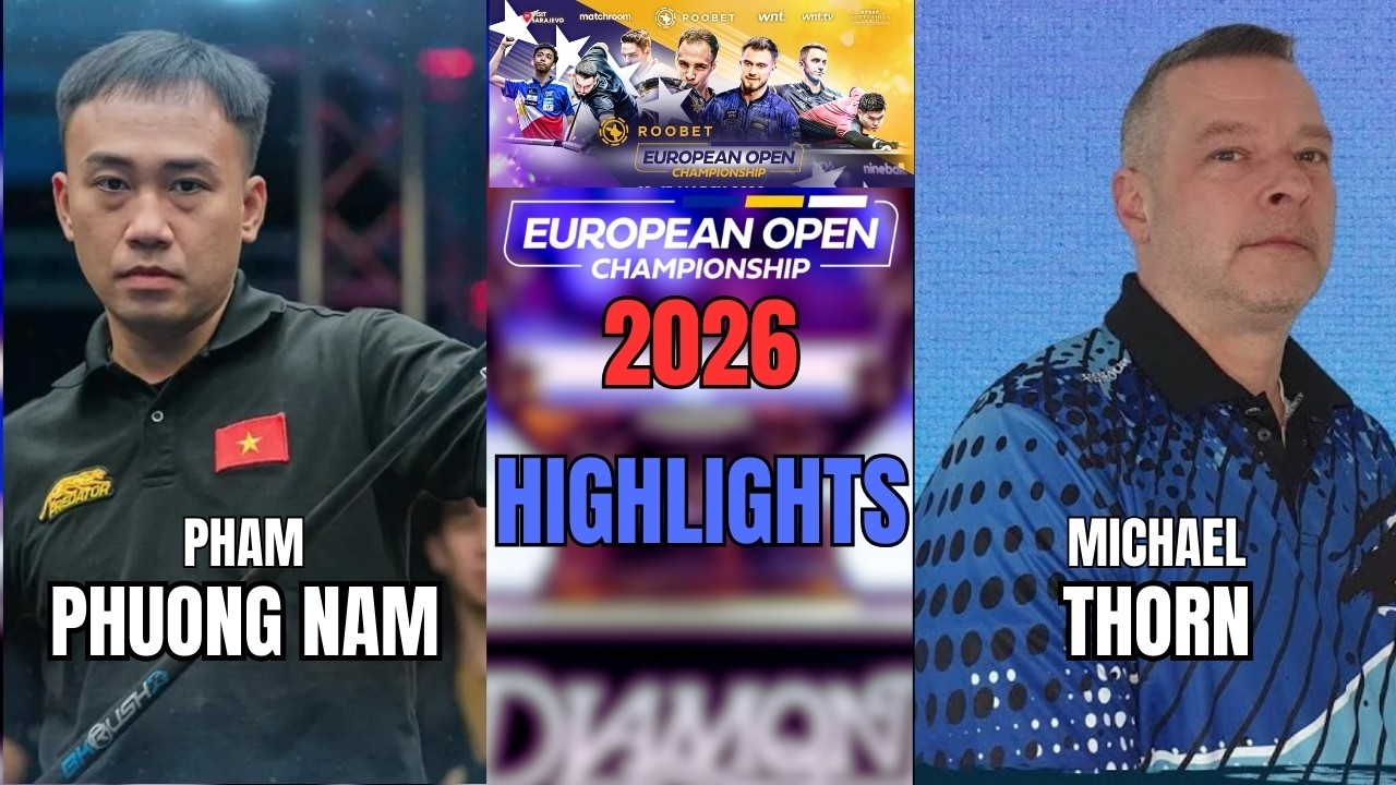PHAM PHUONG NAM - MICHAEL THORN | 2026 ROOBET EUROPEAN OPEN POOL CHAMPIONSHIP | HIHGLIGHTS