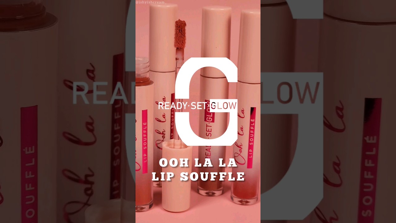 Ready Set Glow Ooh La La Lip Souffle Swatches