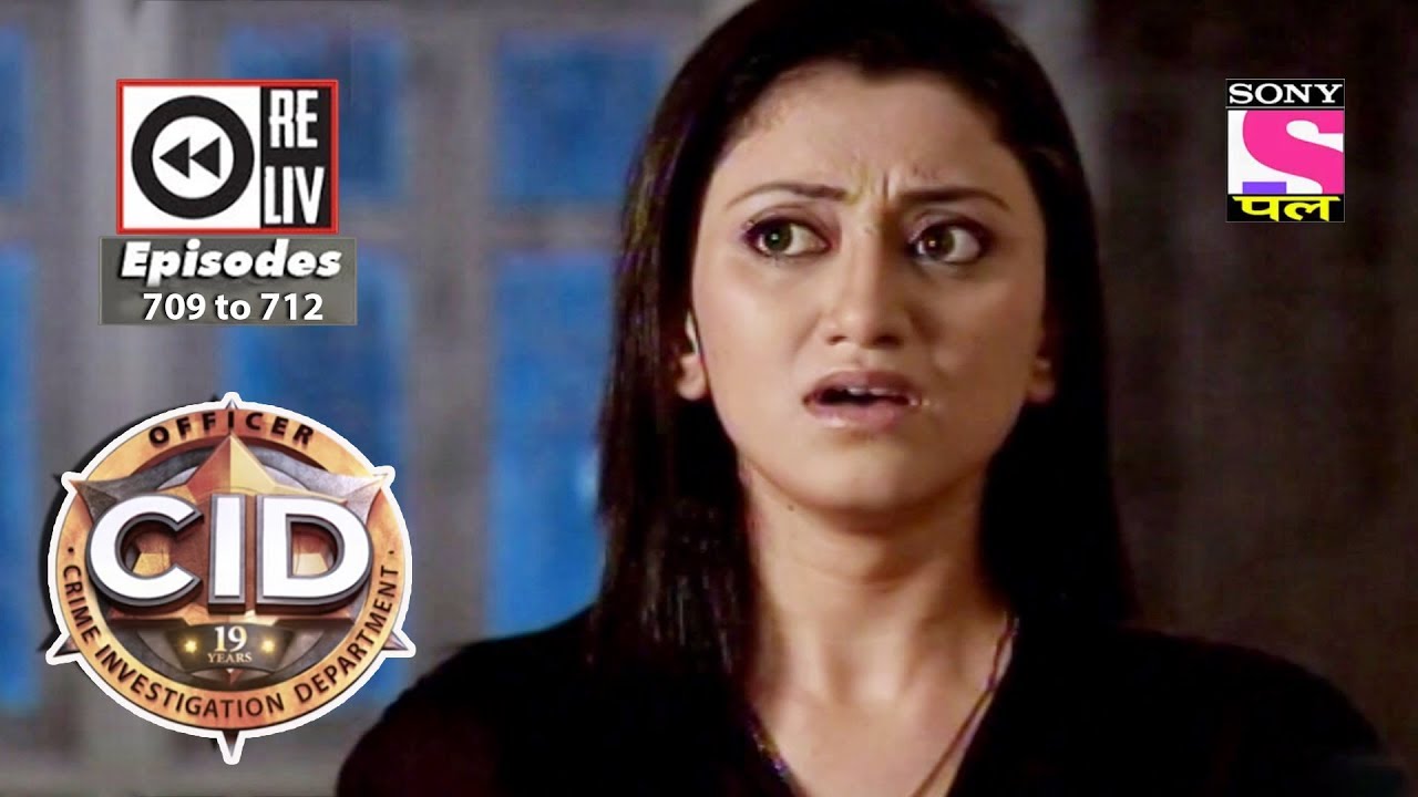 Weekly Reliv | CID |  30th June 2018  to 6th July 2018 | Episode 709 to 712