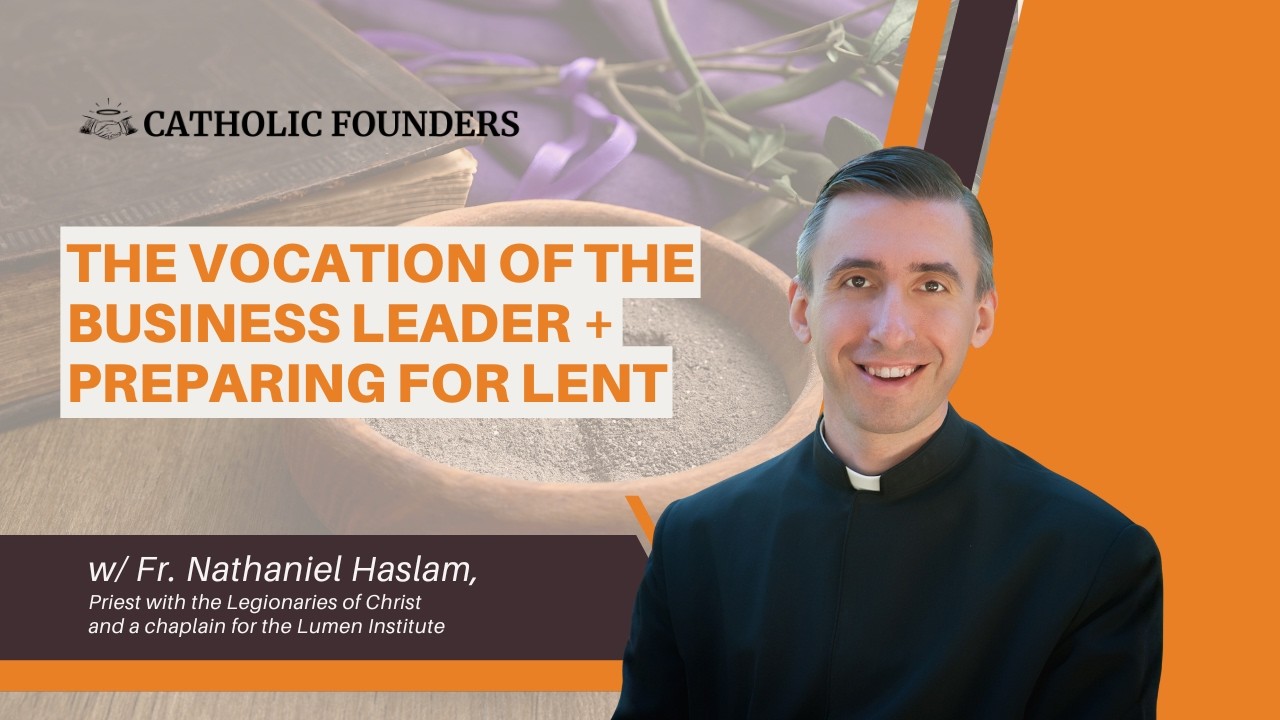 This Priest was an Atheist Businessman, Now He Guides Catholic Businessmen | Fr. Nathaniel Haslam