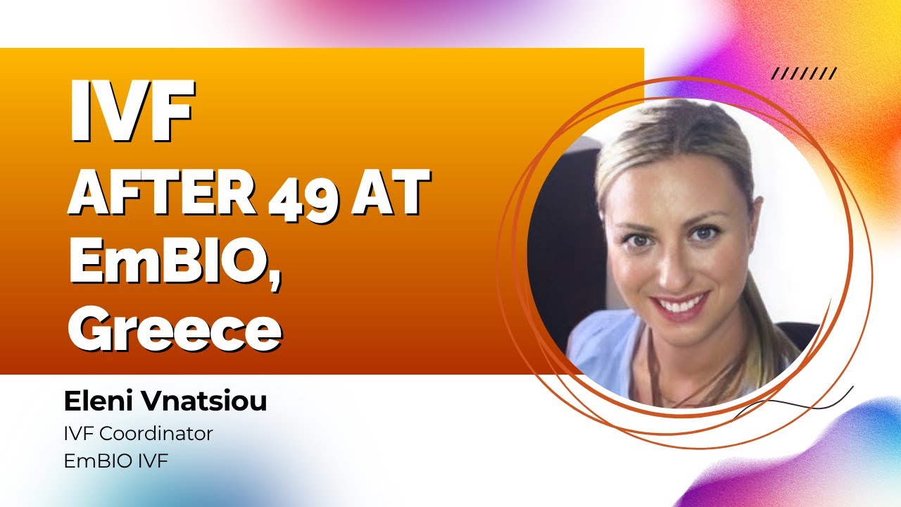 IVF After 49 at EmBIO, Greece | EmBio