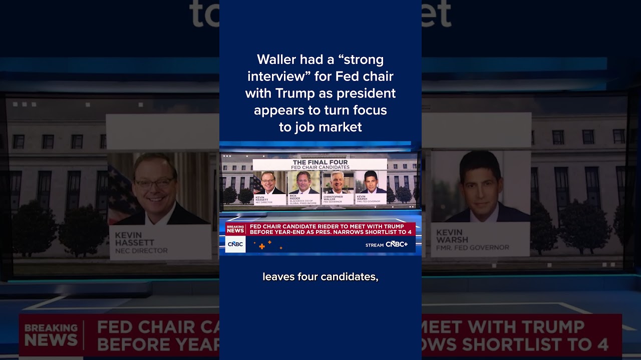 Waller had a strong interview for Fed chair with Trump as pres. appears to turn focus to job market