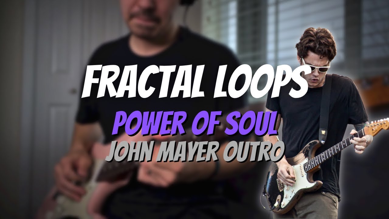 Fractal Loops | &ldquo;Power of Soul&rdquo; John Mayer Trio Outro Jam