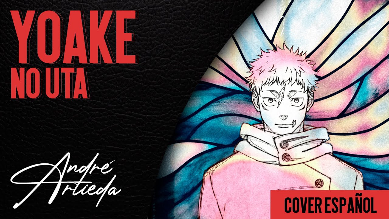 Jujutsu Kaisen ED 5 | YOAKE NO UTA | André - A! (Cover Español Latino)