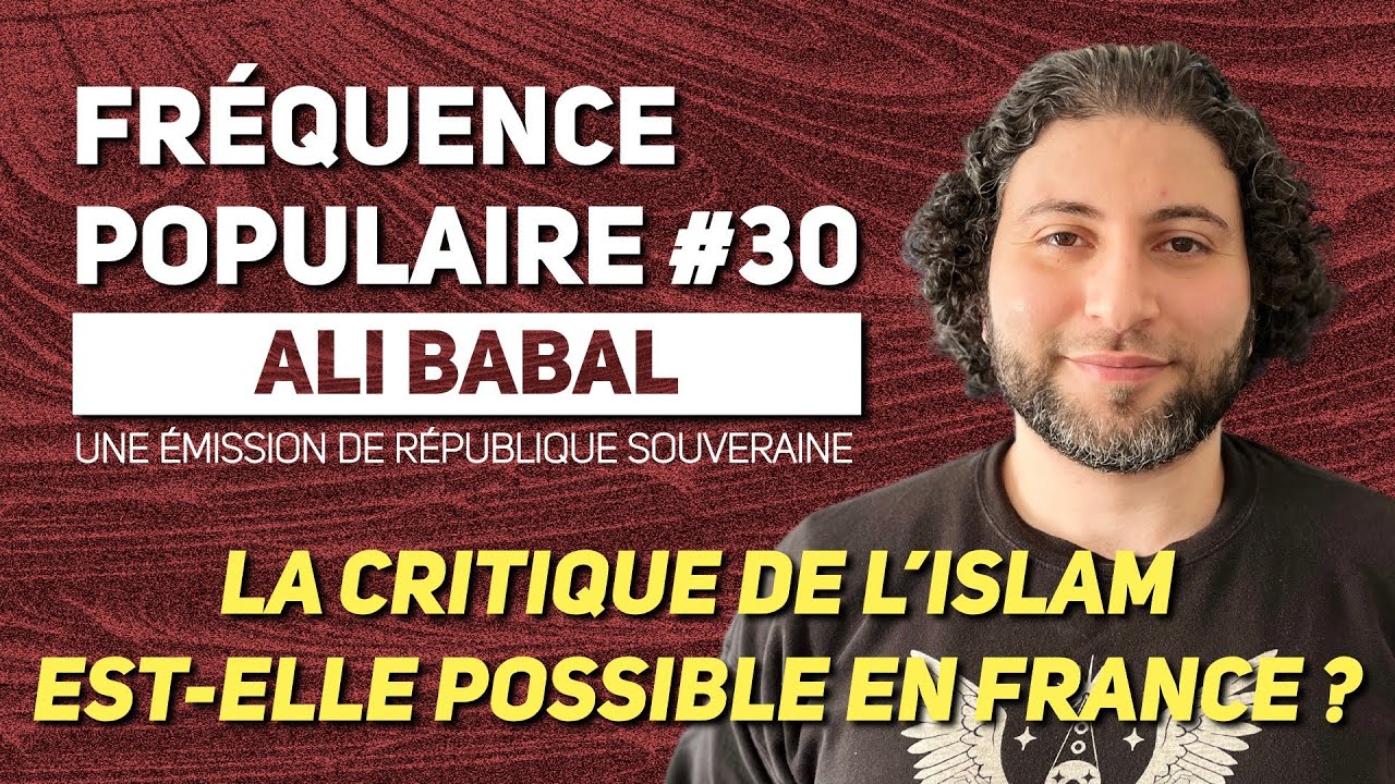 LA CRITIQUE DE L'ISLAM EST-ELLE POSSIBLE EN FRANCE ? - Ali Babal / FP#30