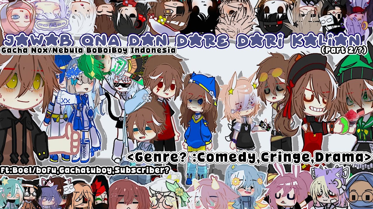 ☆Jawab QnA&Dare Dari Kalian☆Part 2/?[Gacha Nox/Nebula BoBoiBoy]ft:Boel, Bofu,Gachatuboy,Subscriber?
