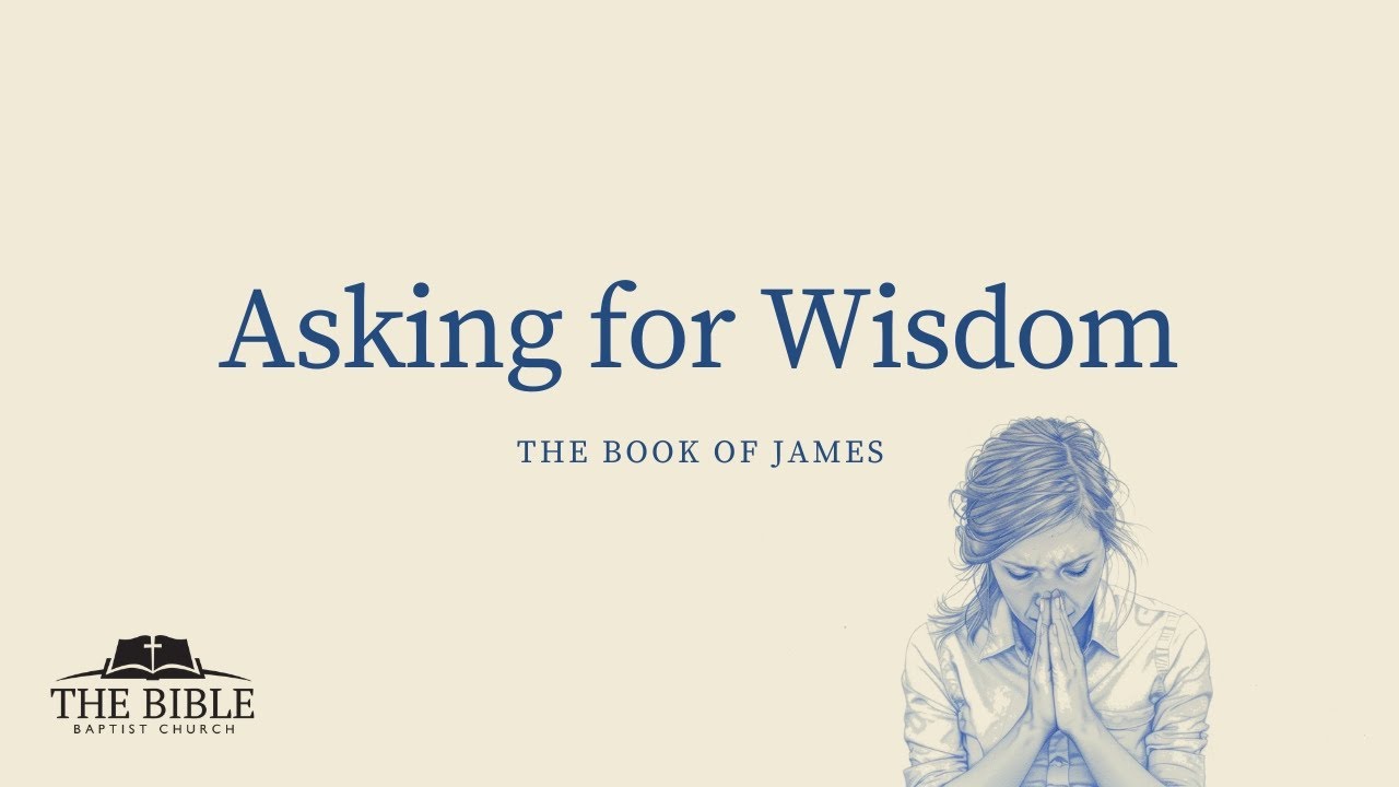 Asking for Wisdom | James - Lesson 4
