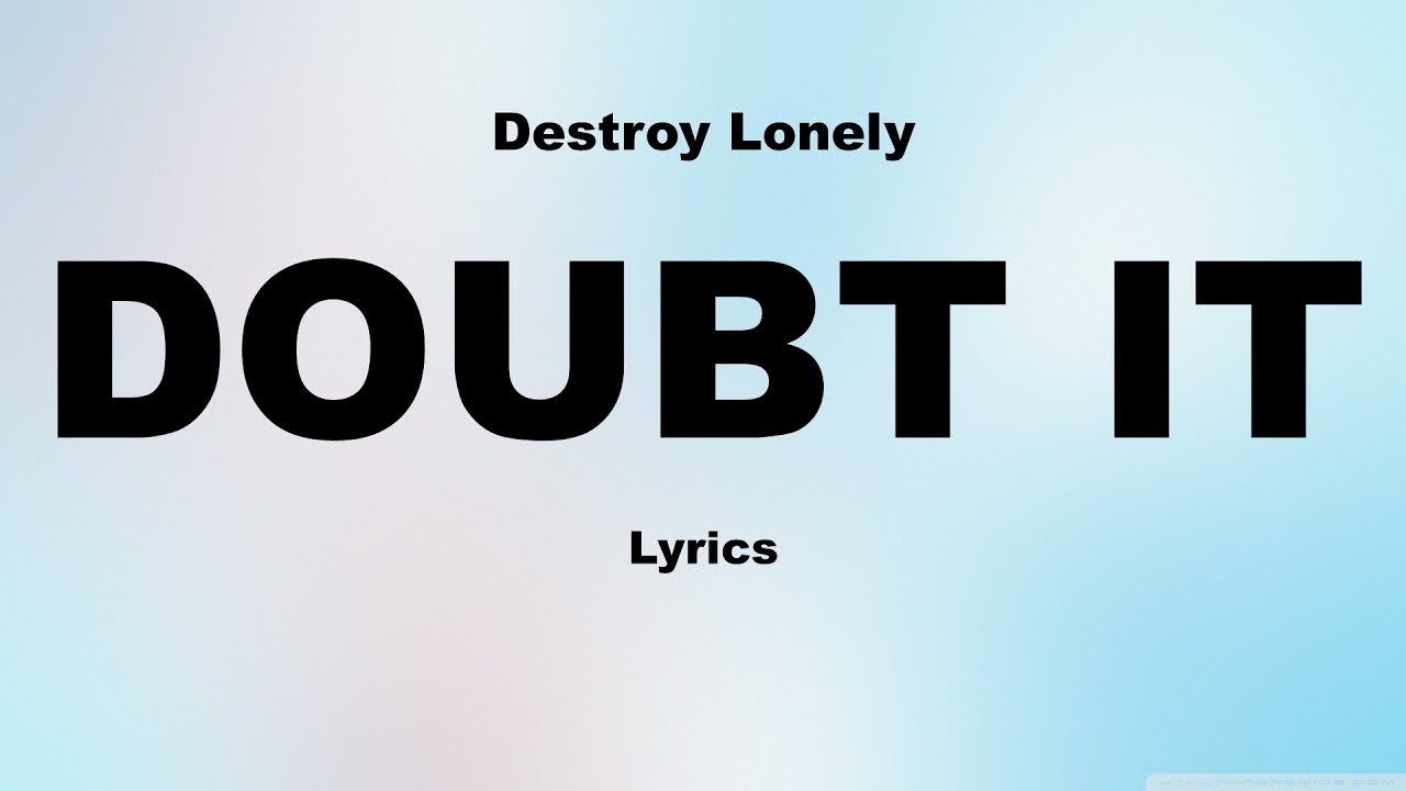 Destroy Lonely-DOUBT IT (Lyrics)