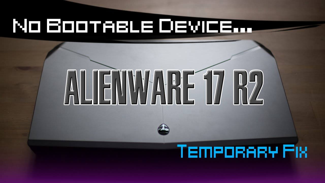 Alienware 17 r2 No Bootable Devices Detected
