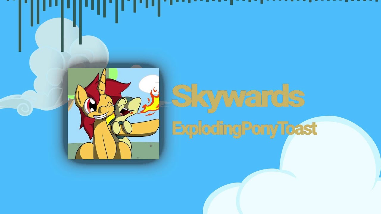 ExplodingPonyToast - Skywards [Celestial Planes Release]