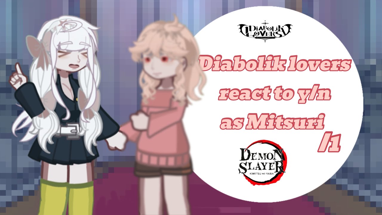Diabolik lovers react to y/n as Mitsuri || part 1/2 • || (ENG/RUS) || (put in 2x)  (АУ В ОПИСАНИИ)