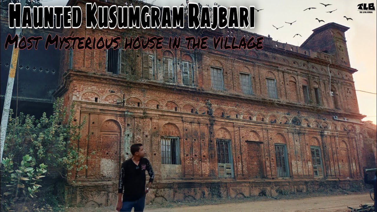 Kusumgram Rajbari | Haunted Mysterious Story | Haunted House | Haunted Place | The Loyal Bengal