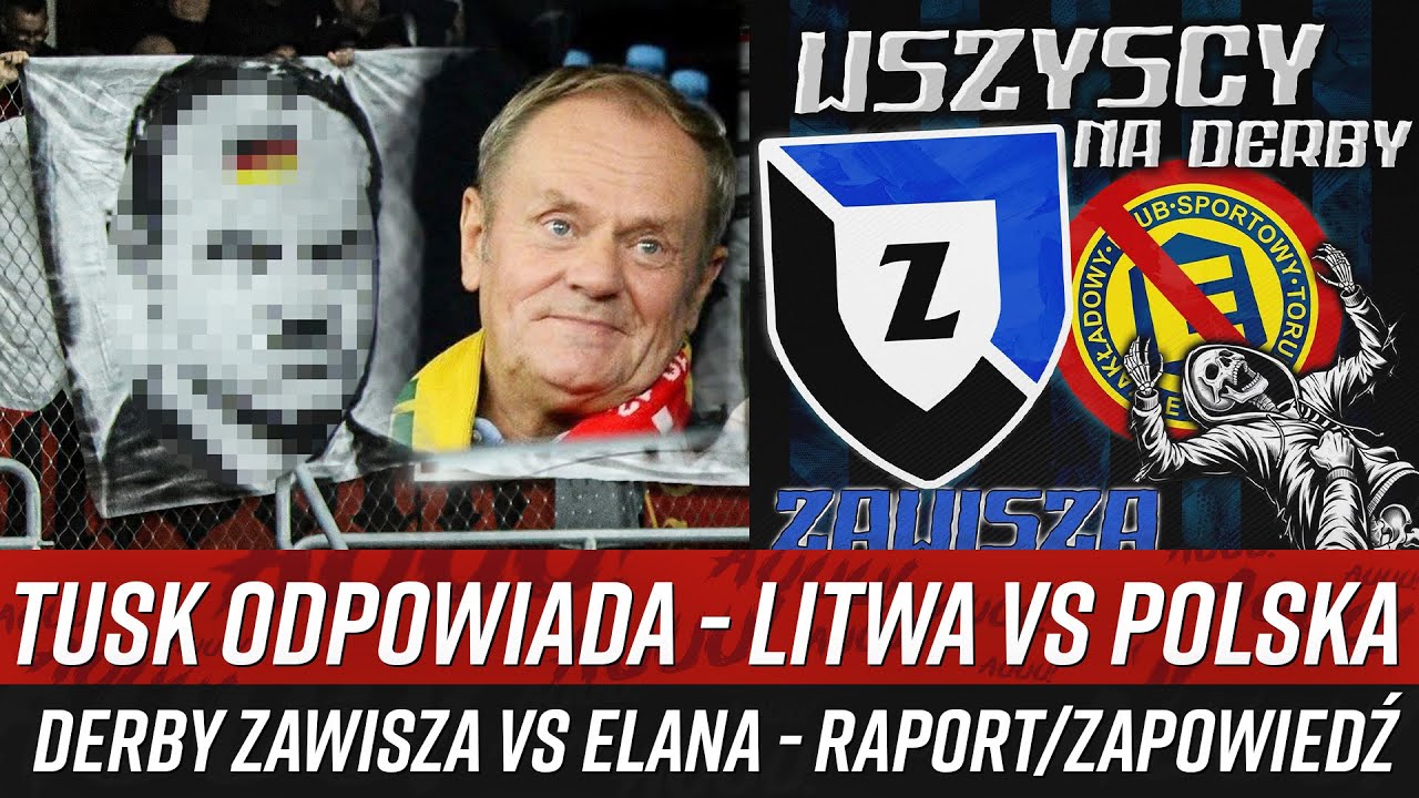 Tusk odpowiada - Litwa vs Polska - derby Zawisza vs Elana - RAPORT/ZAPOWIEDŹ (9-20.10.2025)