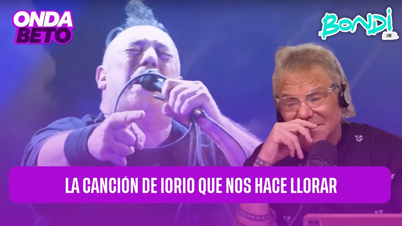 LA CANCIÓN DE IORIO QUE NOS HACE LLORAR #betocasella #ricardoiorio #bondi
