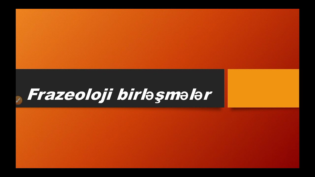 Frazeoloji birləşmələr.