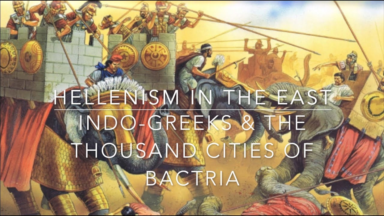 Hellenism In the East: Indo-Greeks & The Thousand Cities of Bactria