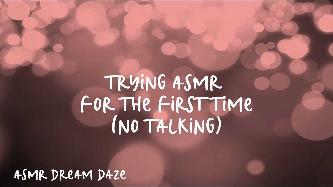 Trying ASMR for the first time | No Talking