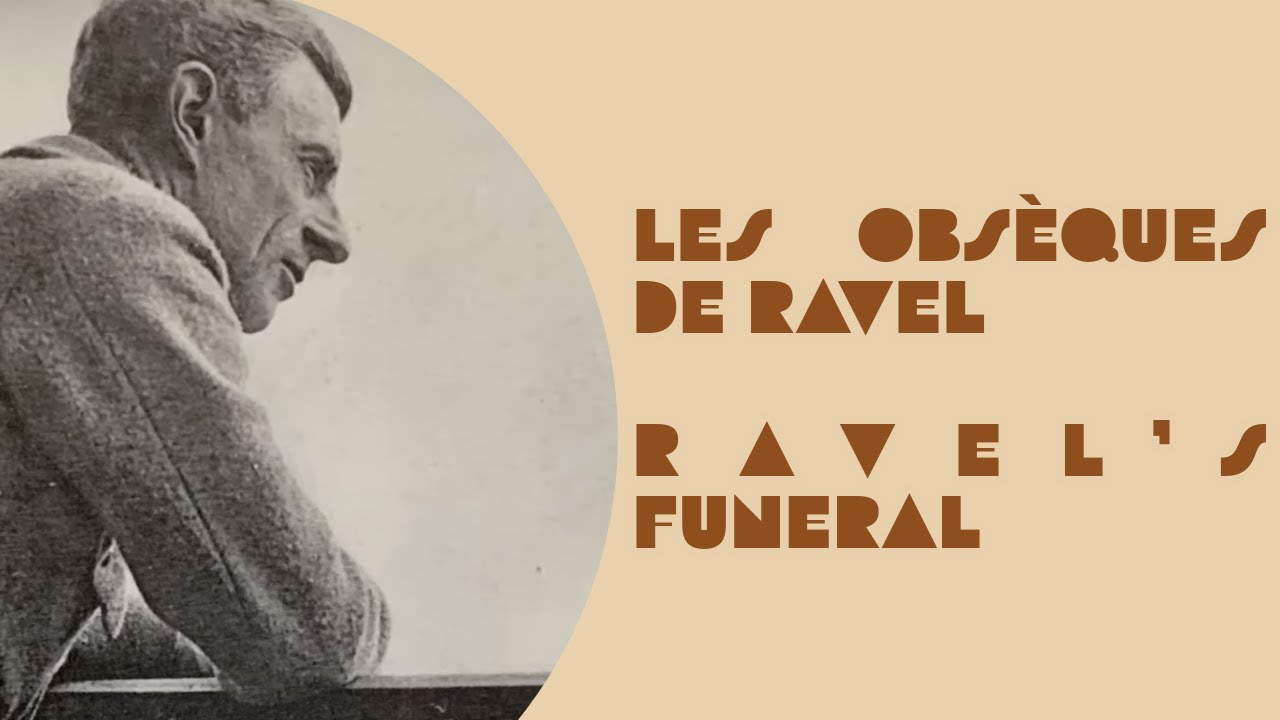 Les obsèques de Ravel - Ravel’s funeral