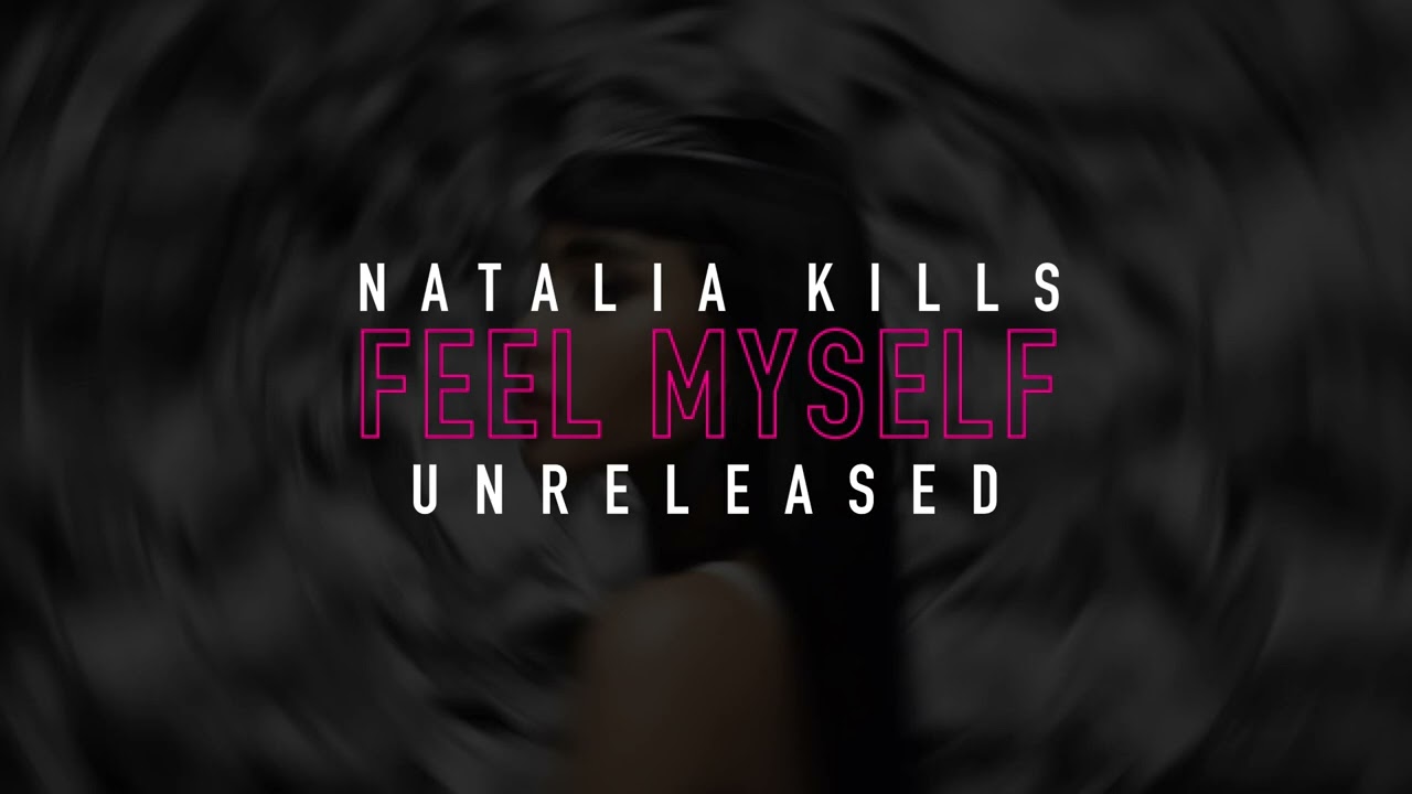 Natalia Kills - Feel Myself (Unreleased)