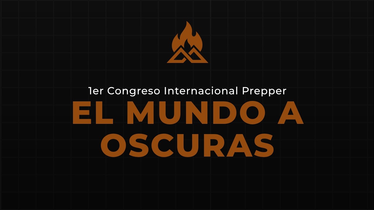 1er Congreso Internacional Prepper - El Mundo a Oscuras