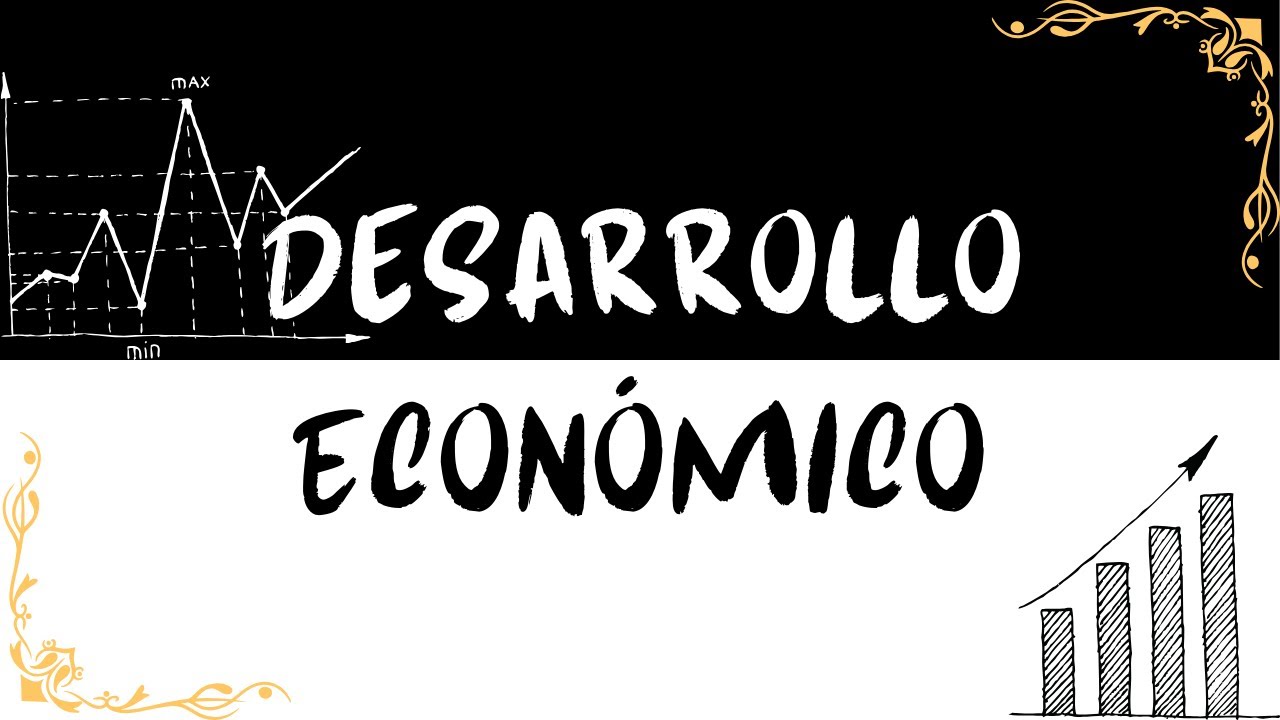 Qu&eacute; es desarrollo econ&oacute;mico