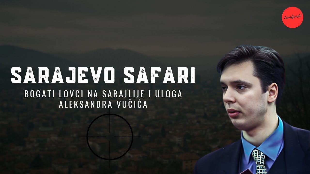 SARAJEVO SAFARI: Bogati lovci na Sarajlije i uloga Aleksandra Vučića