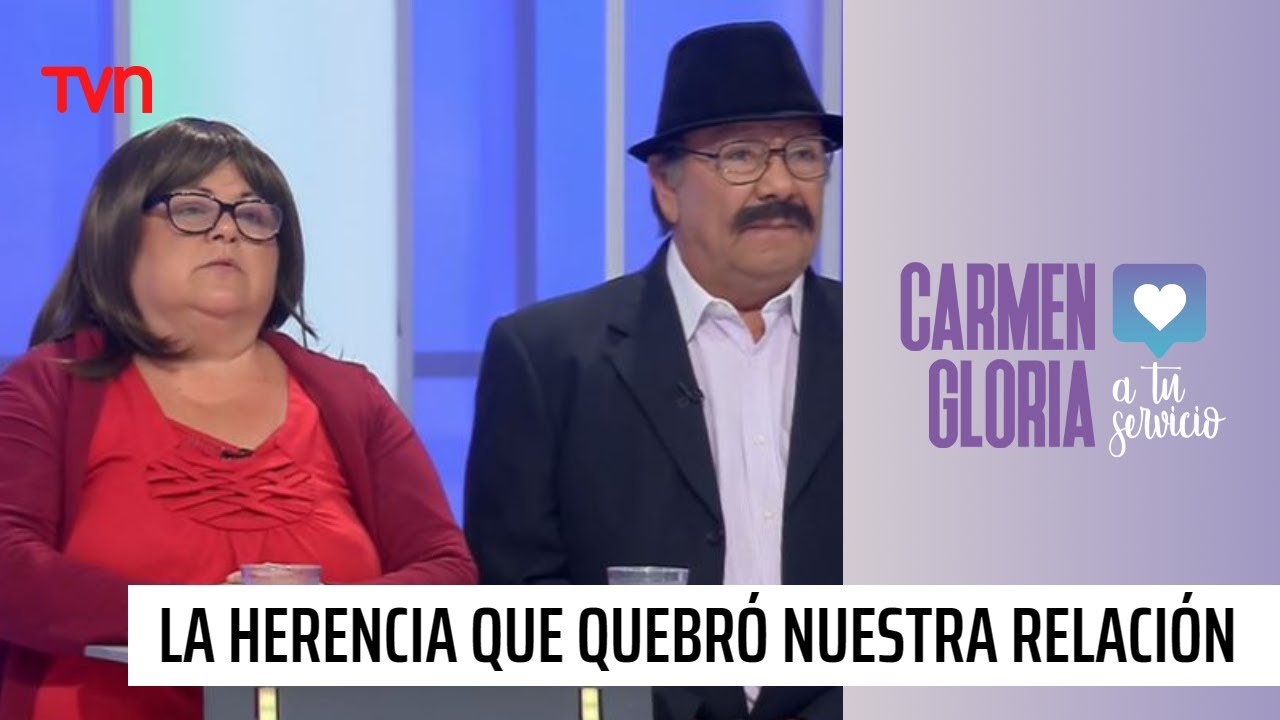 La herencia que quebr&oacute; nuestra relaci&oacute;n | Carmen Gloria a tu servicio