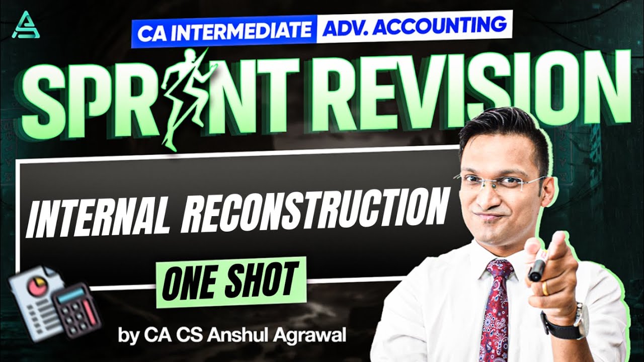 SPRINT REVISION  - Internal Reconstruction | CA Intermediate Advanced Accounting | CA Anshul Agrawal
