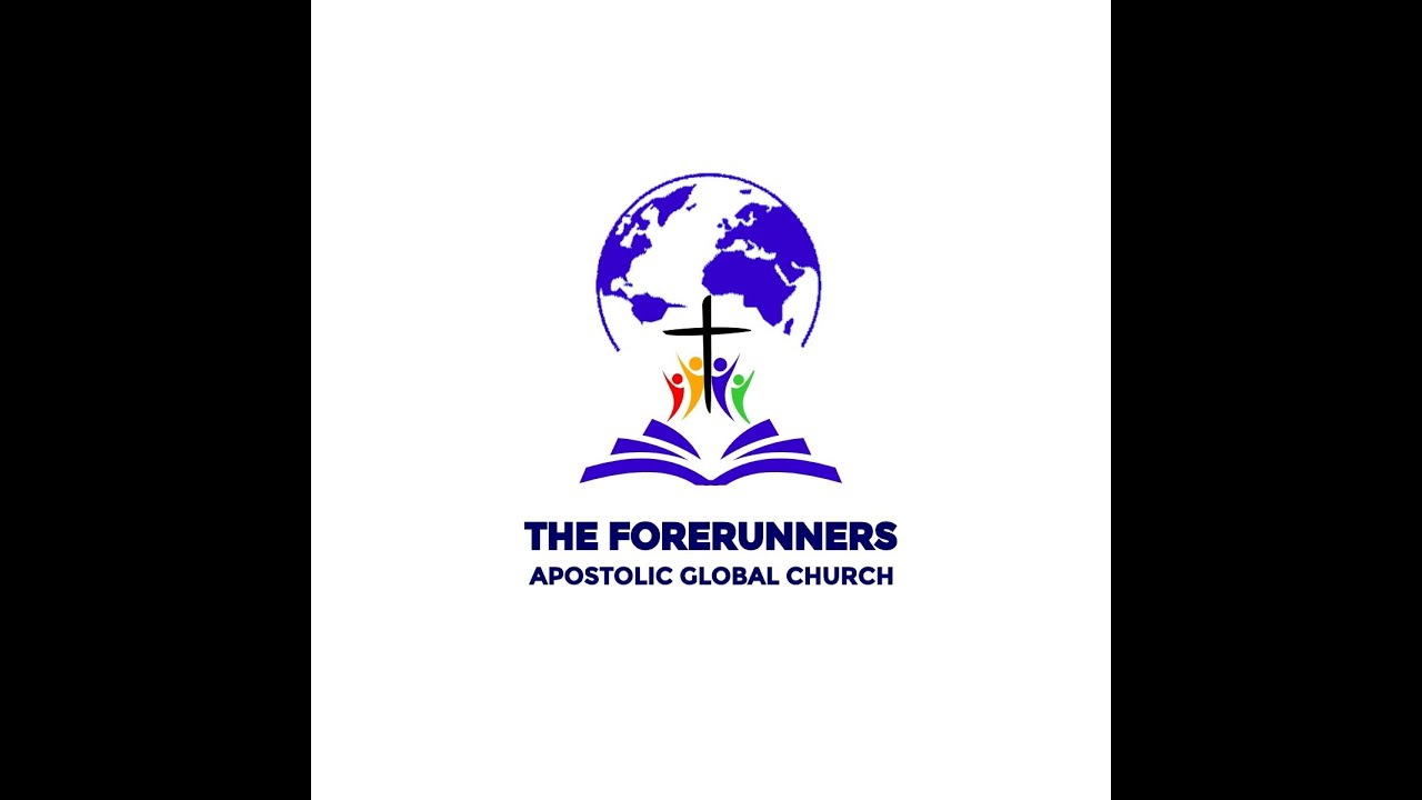 THE FORERUNNERS APOSTOLIC GLOBAL CHURCH | 22ND FEB 2026.