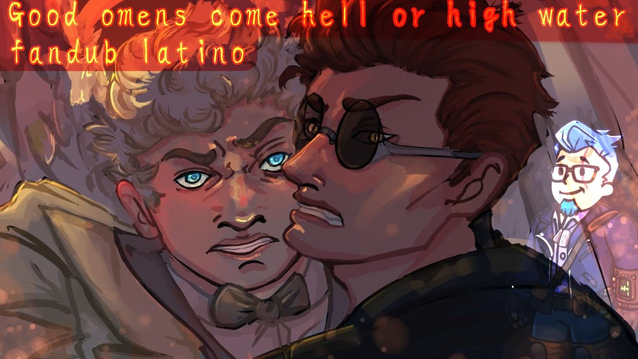 Good Omens - Come hell or high water  fandub español latino