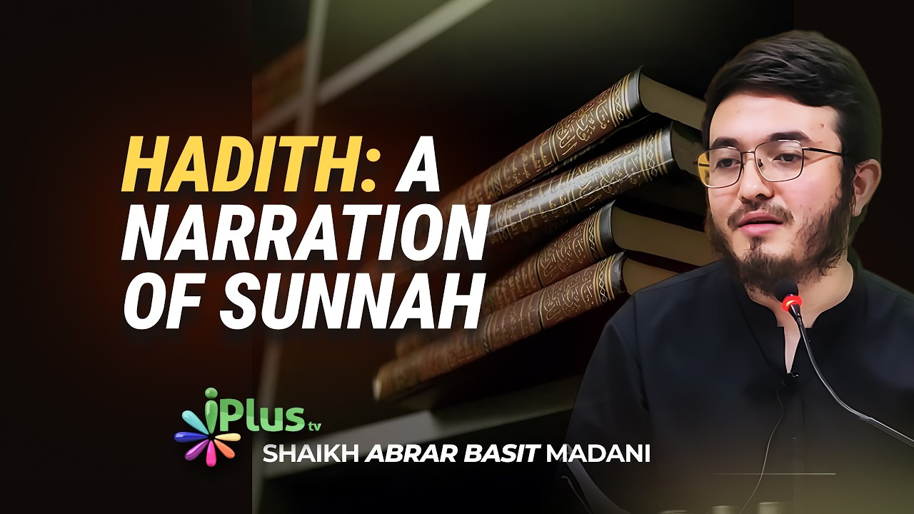 Hadith A Narration Of Sunnah By Shaikh Abrar Basit iPlus TV English