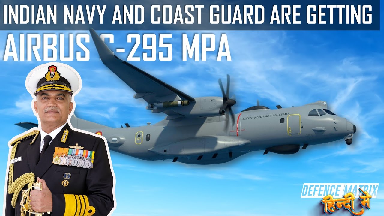 Indian Navy and Coast Guard are finally getting the Airbus C-295MPA | हिंदी में