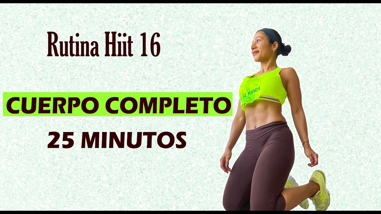 ★ RUTINA CUERPO COMPLETO en casa 25 minutos | Rutina Hiit 16 | Trabaja todo tu cuerpo en casa