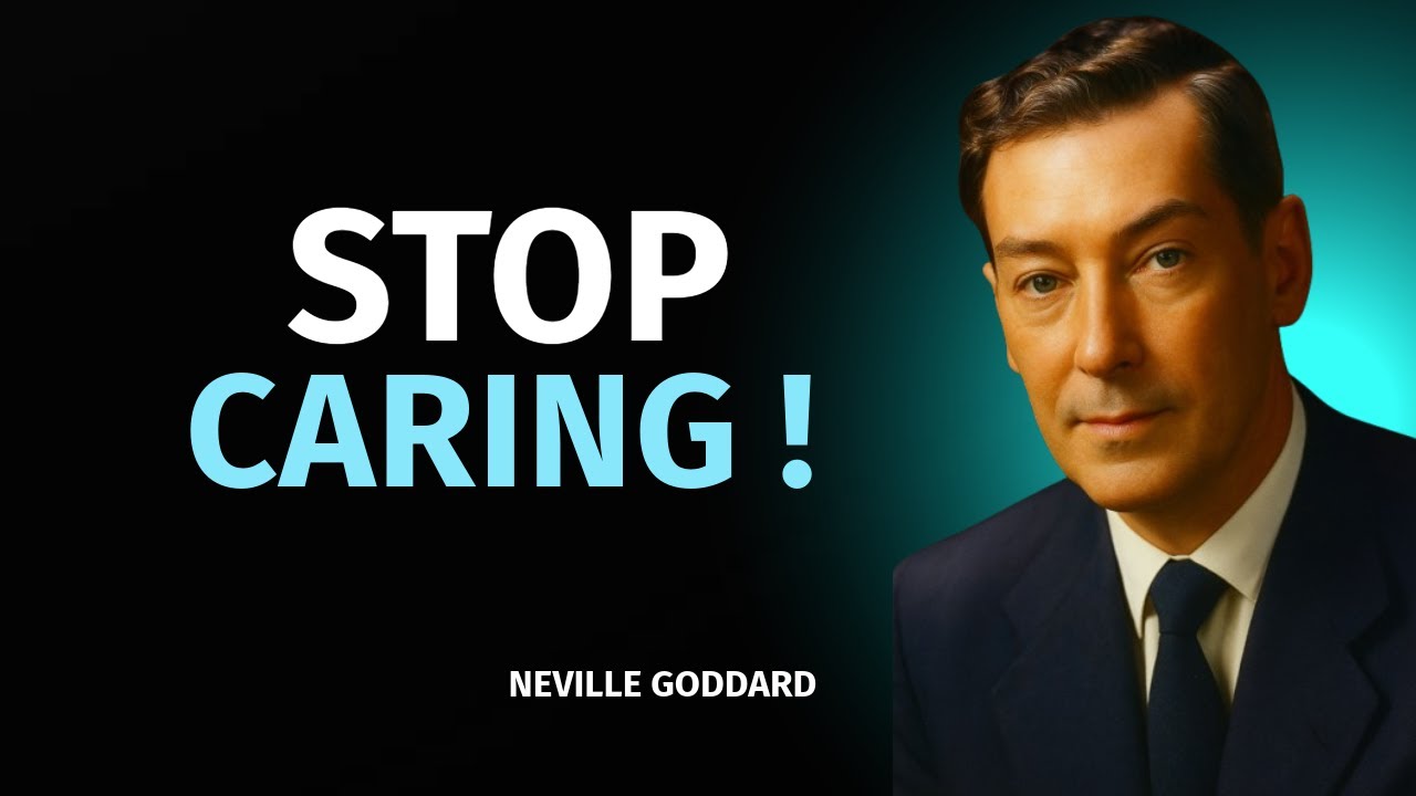 The More You Care, The More You Block It Stop Caring - Neville Goddard