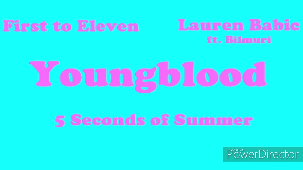 Youngblood (5 Seconds of Summer/First to Eleven/Lauren Babic & Bilmuri) Mashup