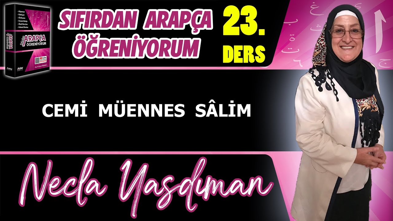 Sıfırdan Arapça Öğreniyorum 23.DERS (CEMİ MÜENNES SÂLİM) - Necla Yasdıman